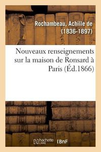 Cover image for Nouveaux Renseignements Sur La Maison de Ronsard A Paris