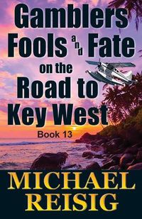 Cover image for Gamblers Fools And Fate On The Road To Key West