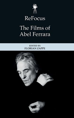 Refocus: the Films of Abel Ferrara