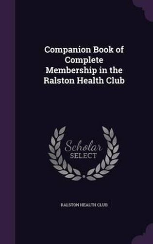 Cover image for Companion Book of Complete Membership in the Ralston Health Club