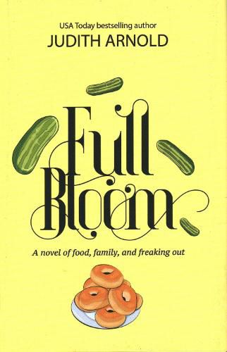 Cover image for Full Bloom: A Novel of Food, Family, and Freaking Out