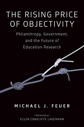 Cover image for The Rising Price of Objectivity: Philanthropy, Government, and the Future of Education Research