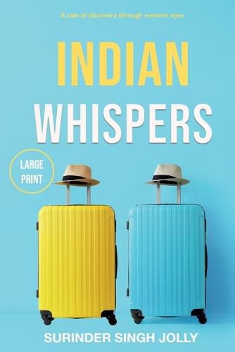 Cover image for Indian Whispers (Large Print Edition): A Tale of Emotional Adventures Through India