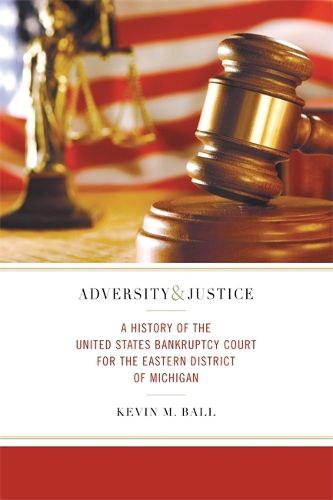 Cover image for Adversity and Justice: A History of the United States Bankruptcy Court for the Eastern District of Michigan