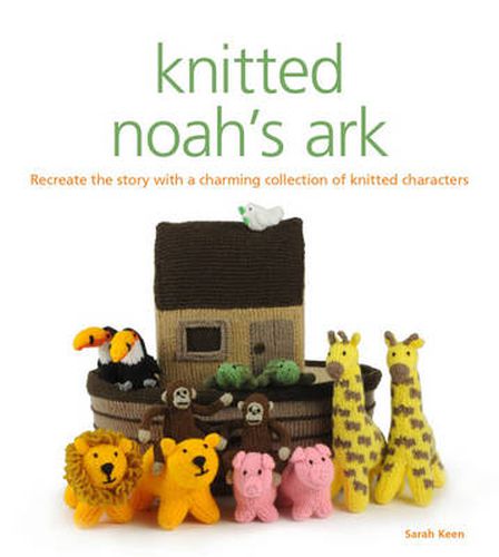 Cover image for Knitted Noah's Ark - A Collection of Charming Char acters to Recreate the Story