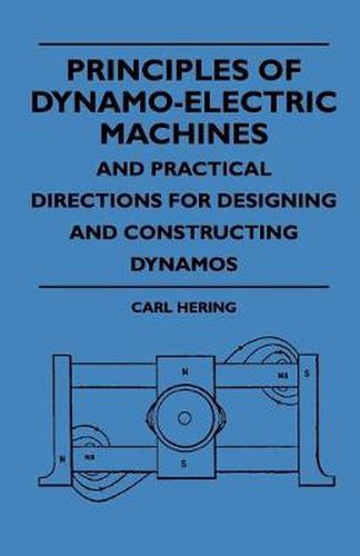 Cover image for Principles Of Dynamo-Electric Machines And Practical Directions For Designing And Constructing Dynamos