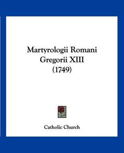 Cover image for Martyrologii Romani Gregorii XIII (1749)