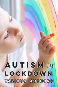 Cover image for Autism in Lockdown: Expert Tips and Insights on Coping with the COVID-19 Pandemic