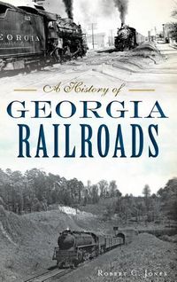 Cover image for A History of Georgia Railroads