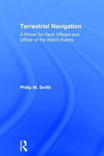 Terrestrial Navigation: A Primer for Deck Officers and Officer of the Watch Exams