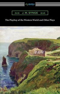 Cover image for The Playboy of the Western World and Other Plays