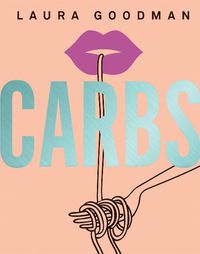 Cover image for Carbs: From Weekday Dinners to Blow-out Brunches, Rediscover the Joy of the Humble Carbohydrate