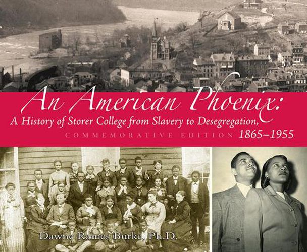 Cover image for An American Phoenix: A History of Storer College from Slavery to Desegregation 1865-1955