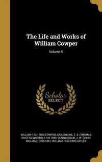 Cover image for The Life and Works of William Cowper; Volume 5