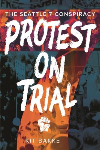 Cover image for Protest on Trial: The Seattle 7 Conspiracy