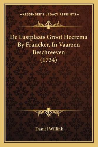 Cover image for de Lustplaats Groot Heerema by Franeker, in Vaarzen Beschreeven (1734)