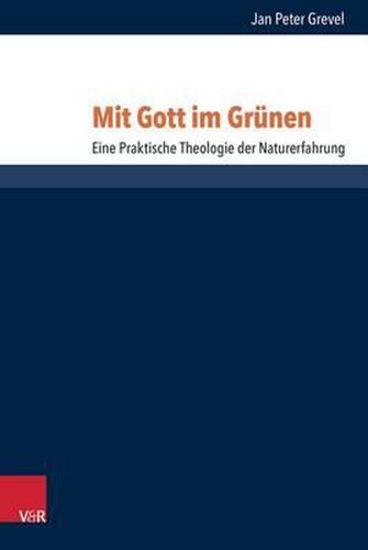 Cover image for Mit Gott Im Grunen: Eine Praktische Theologie Der Naturerfahrung