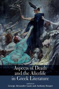 Cover image for Aspects of Death and the Afterlife in Greek Literature