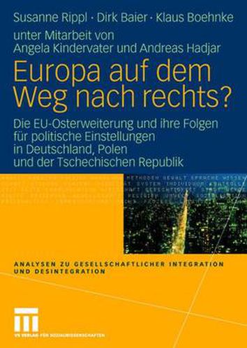 Cover image for Europa auf dem Weg nach rechts?: EU-Osterweiterung und ihre Folgen fur politische Einstellungen in Deutschland - eine vergleichende Studie in Deutschland, Polen und der Tschechischen Republik