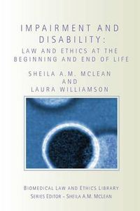 Cover image for Impairment and Disability: Law and Ethics at the Beginning and End of Life