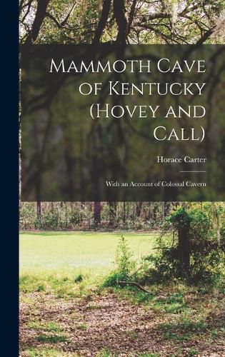 Cover image for Mammoth Cave of Kentucky (Hovey and Call); With an Account of Colossal Cavern