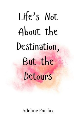 Cover image for Life's Not About the Destination, But the Detours
