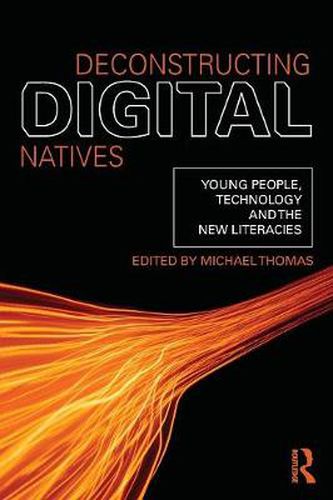 Cover image for Deconstructing Digital Natives: Young People, Technology and the New Literacies