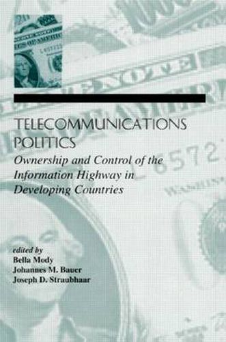 Cover image for Telecommunications Politics: Ownership and Control of the information Highway in Developing Countries