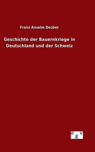 Cover image for Geschichte der Bauernkriege in Deutschland und der Schweiz