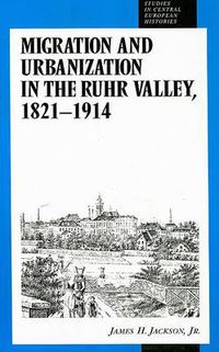 Cover image for Migration and Urbanization in the Ruhr Valley, 1821-1914