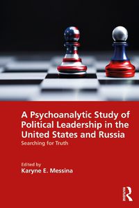 Cover image for A Psychoanalytic Study of Political Leadership in the United States and Russia