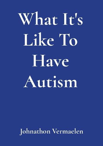 Cover image for What It's Like To Have Autism