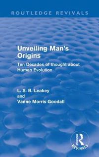 Cover image for Unveiling Man's Origins (Routledge Revivals): Ten Decades of Thought About Human Evolution