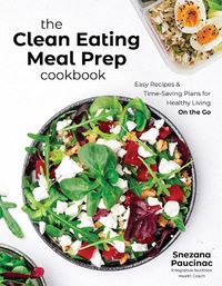 Cover image for The Clean Eating Meal Prep Cookbook