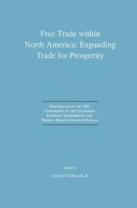 Cover image for Free Trade within North America: Expanding Trade for Prosperity: Proceedings of the 1991 Conference on the Southwest Economy Sponsored by the Federal Reserve Bank of Dallas