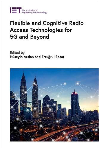 Cover image for Flexible and Cognitive Radio Access Technologies for 5G and Beyond