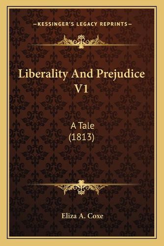 Cover image for Liberality and Prejudice V1: A Tale (1813)