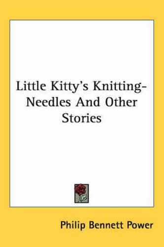 Cover image for Little Kitty's Knitting-Needles and Other Stories