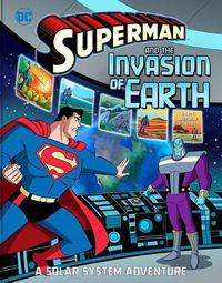 Cover image for Superman and the Invasion of Earth: A Solar System Adventure