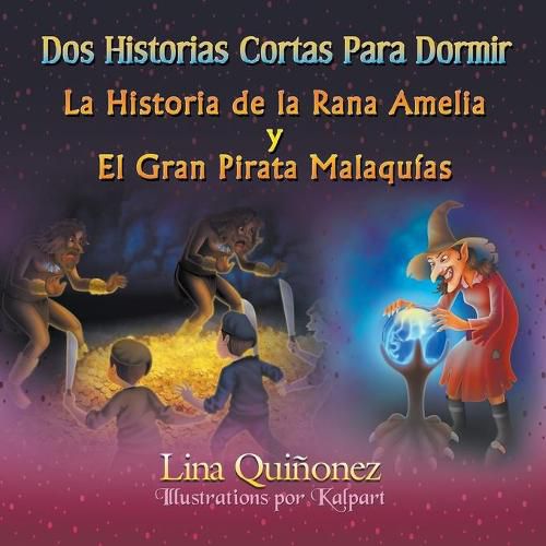 Cover image for Dos Historias Cortas Para Dormir: La Historia de la Rana Amelia y El Gran Pirata Malaquias