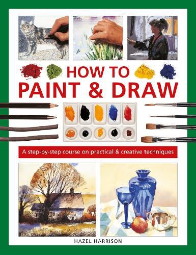 Cover image for How to Paint & Draw: A step-by-step course on practical & creative techniques