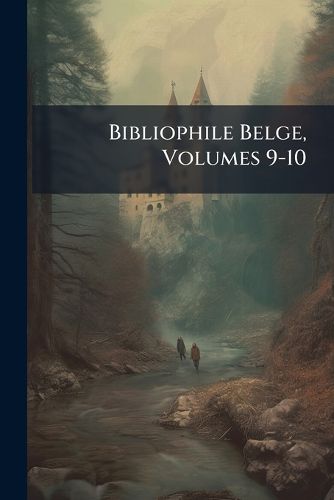 Cover image for Bibliophile Belge, Volumes 9-10