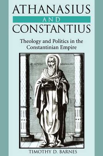 Cover image for Athanasius and Constantius: Theology and Politics in the Constantinian Empire