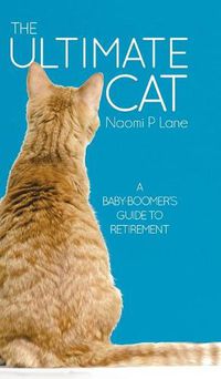 Cover image for The Ultimate Cat: A Baby-Boomer's Guide to Retirement