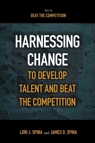 Cover image for Harnessing Change to Develop Talent and Beat the Competition