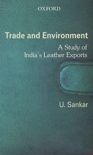 Cover image for Trade and Environment: A Study of India's Leather Exports