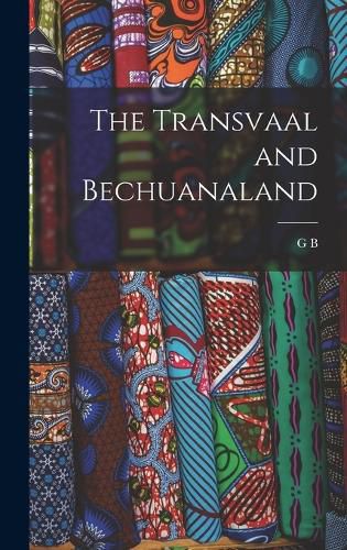 Cover image for The Transvaal and Bechuanaland