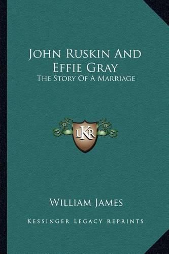 John Ruskin and Effie Gray: The Story of a Marriage