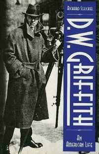 Cover image for D.W. Griffith: An American Life