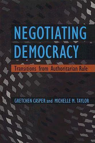 Cover image for Negotiating Democracy: Transitions from Authoritarian Rule